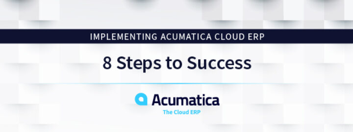 Mise en œuvre d’Acumatica Cloud ERP: 8 étapes vers le succès