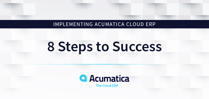 Mise en œuvre d’Acumatica Cloud ERP: 8 étapes vers le succès