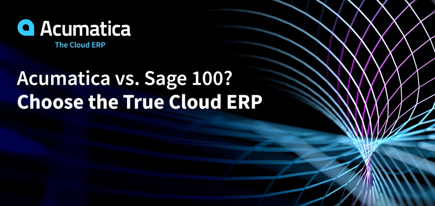 Acumatica vs Sage 100? Choisissez l’ERP True Cloud