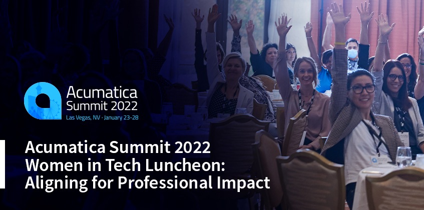 Acumatica Summit Déjeuner Women in Tech 2022 : Alignement pour un impact professionnel