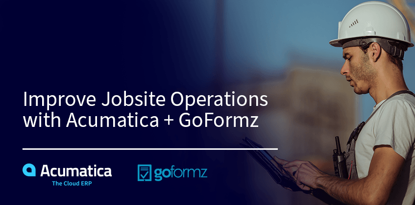 Améliorer les opérations du chantier avec Acumatica + GoFormz