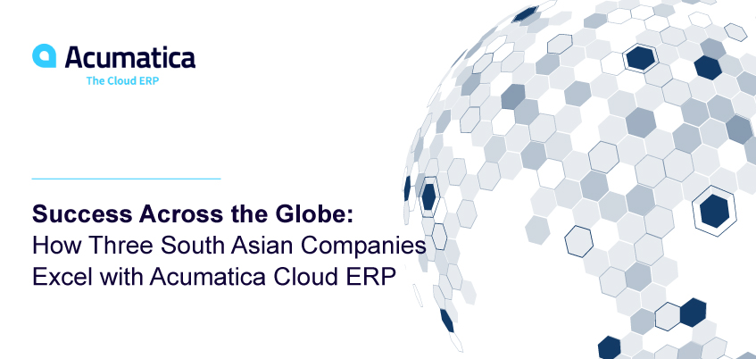 Succès à travers le monde: comment trois entreprises sud-asiatiques excellent avec Acumatica Cloud ERP