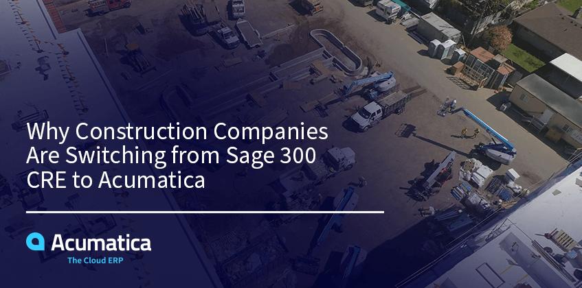 Pourquoi les entreprises de construction passent de Sage 300 CRE à Acumatica