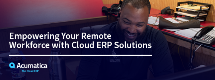Autonomiser votre main-d’œuvre à distance avec des solutions ERP cloud