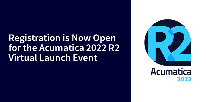 L’inscription est maintenant ouverte pour l’événement de lancement virtuel Acumatica 2022 R2