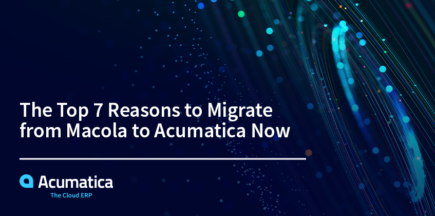 Les 7 principales raisons de migrer de Macola vers Acumatica maintenant