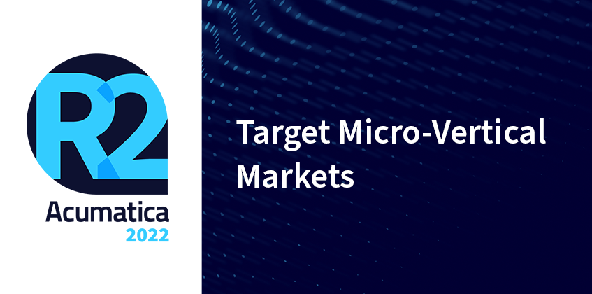 Acumatica 2022 R2 : Marchés micro-verticaux cibles