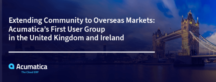 Étendre la communauté aux marchés étrangers: le premier groupe d’utilisateurs d’Acumatica au Royaume-Uni et en Irlande