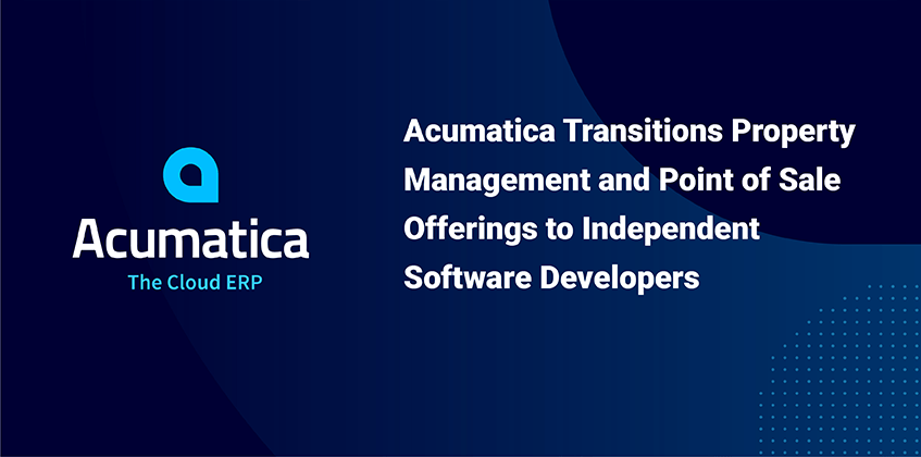 Acumatica fait passer les offres de gestion immobilière et de point de vente à des développeurs de logiciels indépendants