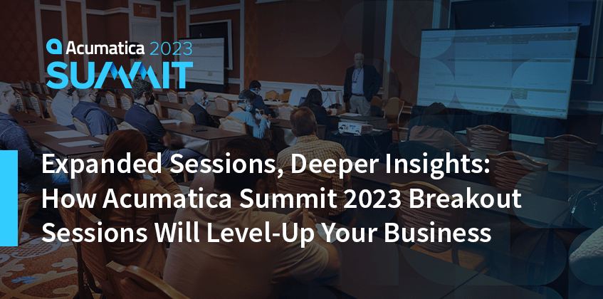 Comment Acumatica Summit Les séances en petits groupes de 2023 augmenteront le niveau de votre entreprise
