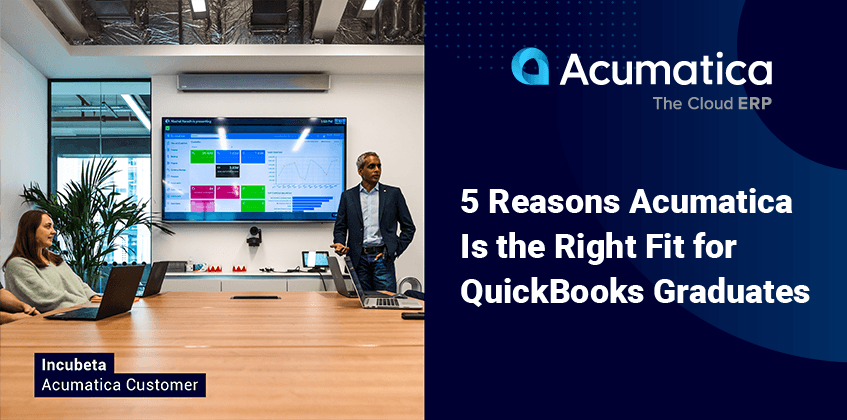 5 raisons pour lesquelles Acumatica est le bon choix pour les diplômés de QuickBooks